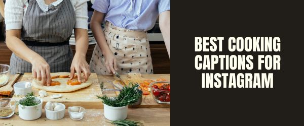 BEST COOKING CAPTIONS FOR INSTAGRAM