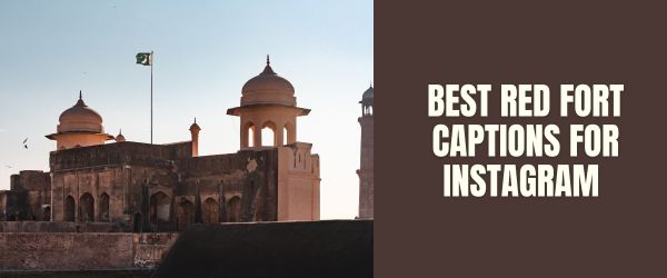 BEST RED FORT CAPTIONS FOR INSTAGRAM
