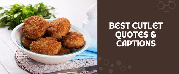 Cutlet quotes
