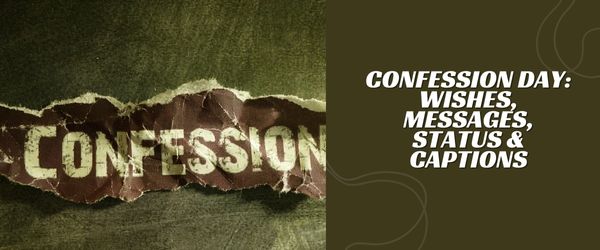 Confession Day Wishes, Messages, Status & Captions