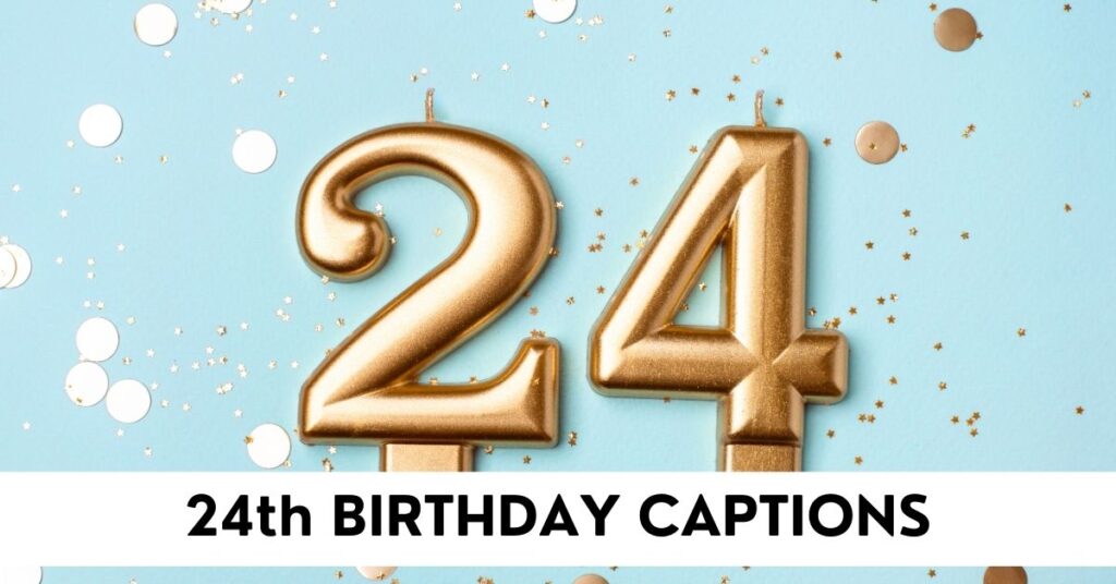 24th Birthday Captions