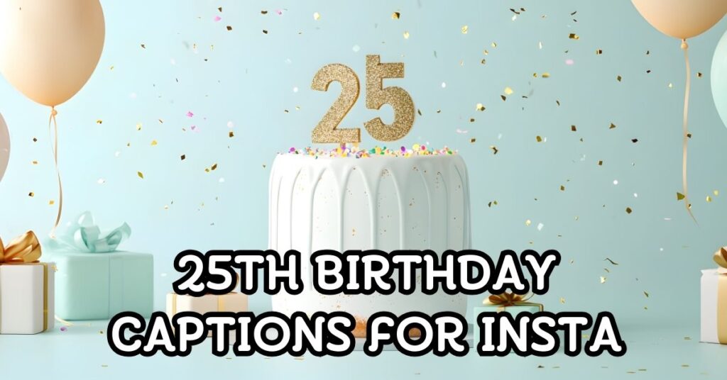 25th birthday captions