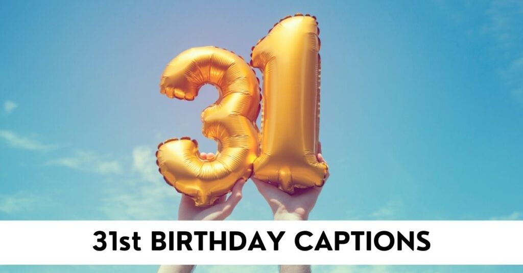 31st Birthday Captions