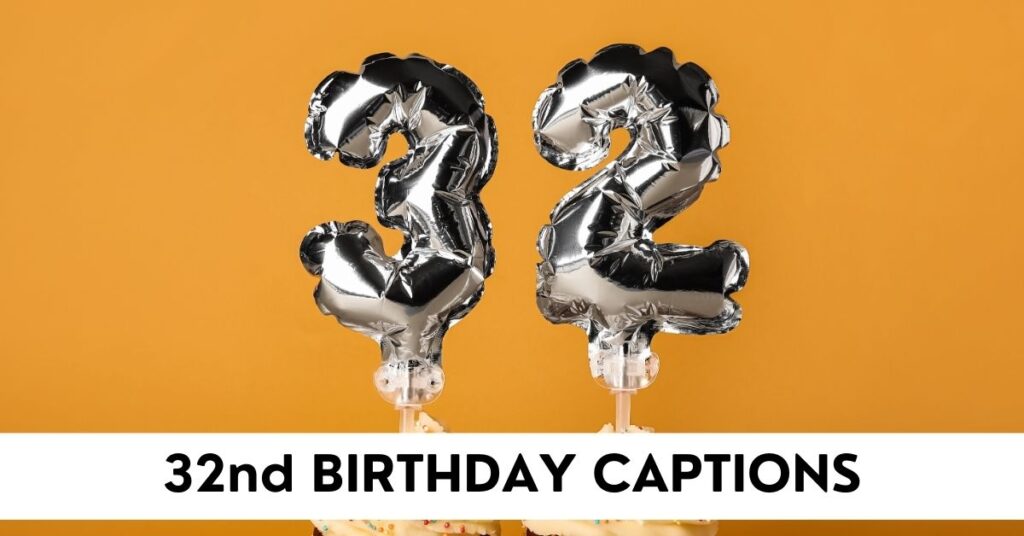 32nd Birthday Captions