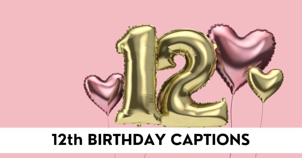 12th Birthday Captions
