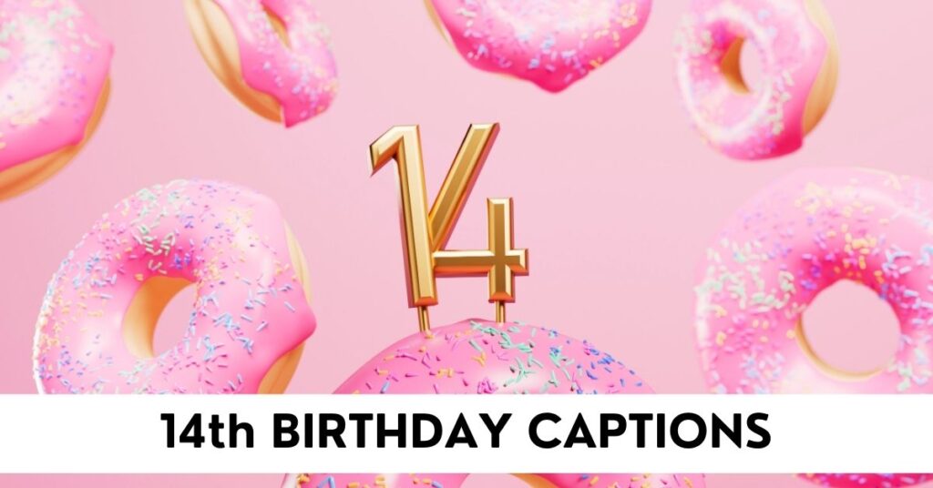 14th Birthday Captions