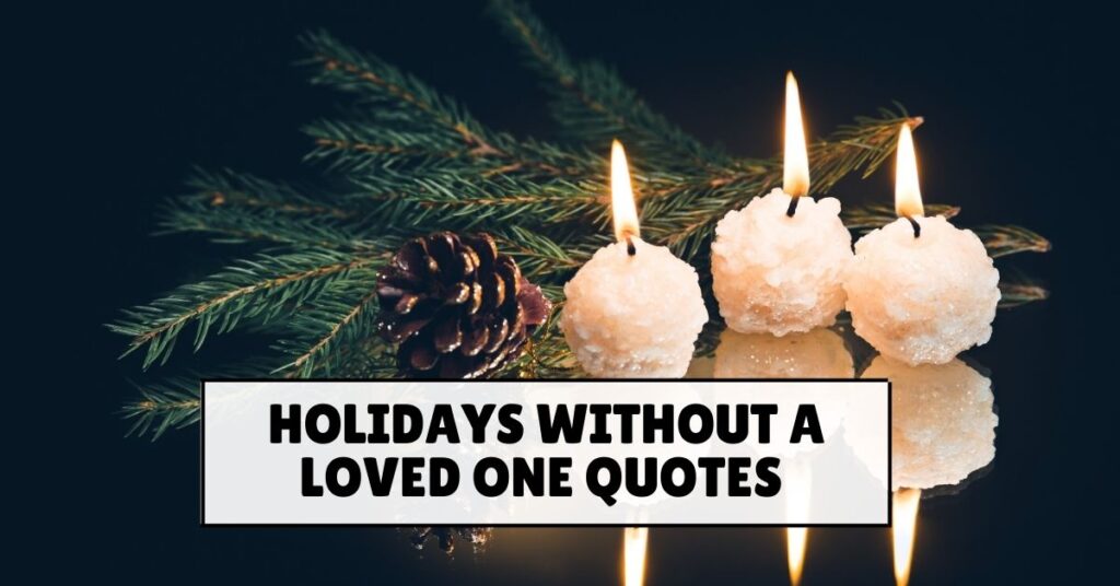 holidays without loved ones quotes
