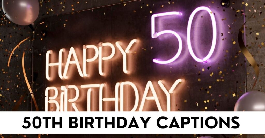 50th Birthday Captions