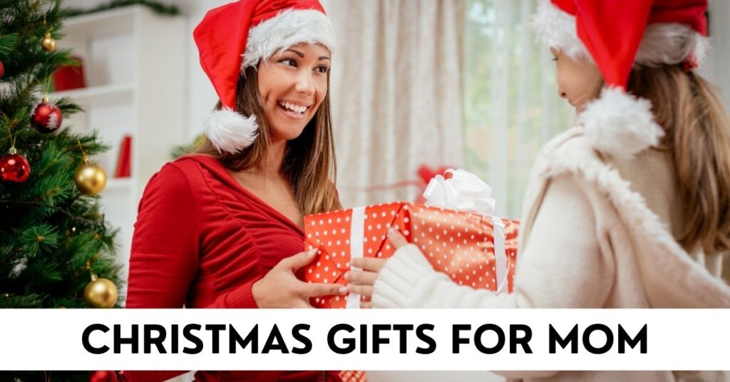 Christmas Gifts For Mom