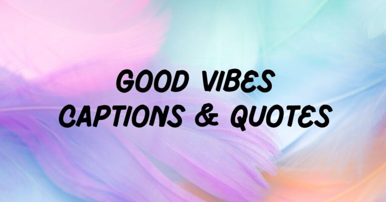 150+ Good Vibes Captions & Quotes For Instagram - StatusBuzz