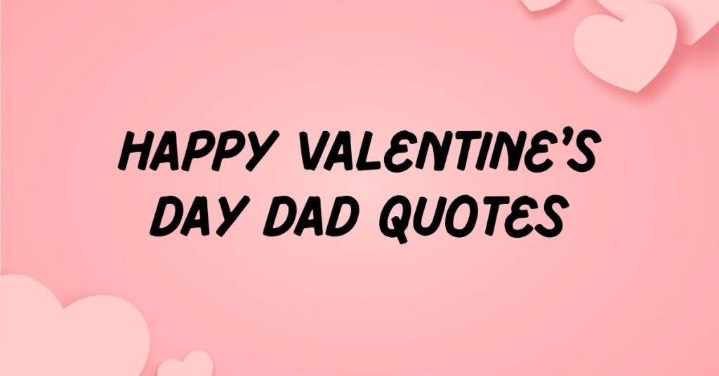 Valentine’s Day Dad Quotes