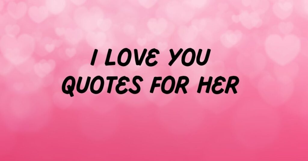 I Love You Quotes for Her