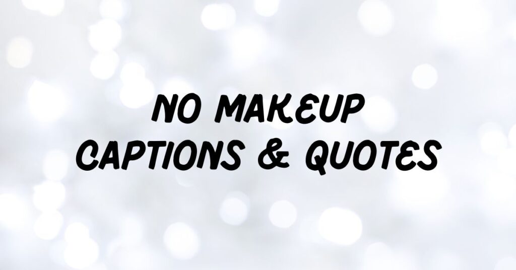 No Makeup Captions