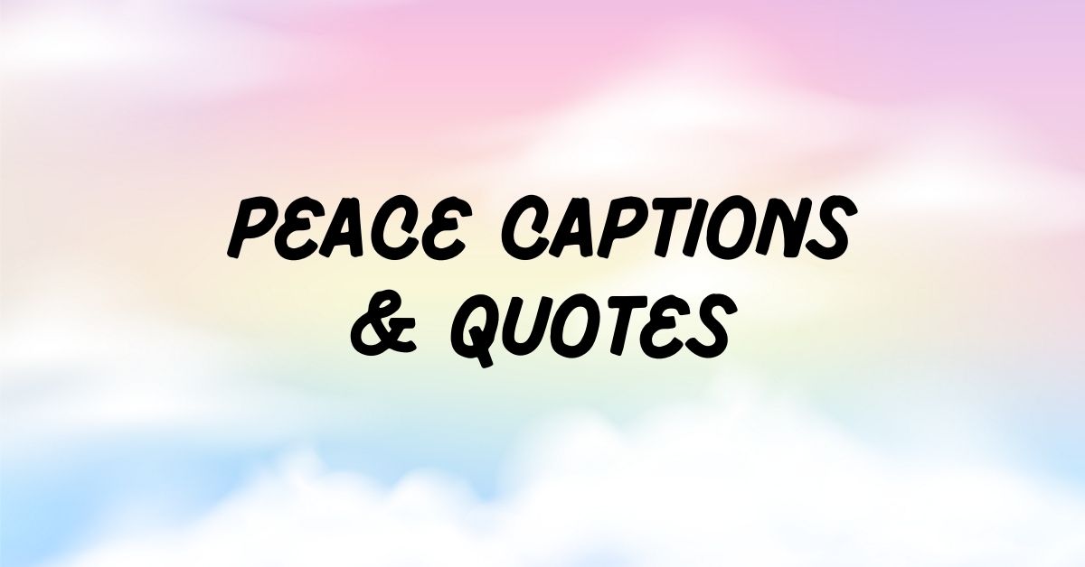 Peace Captions