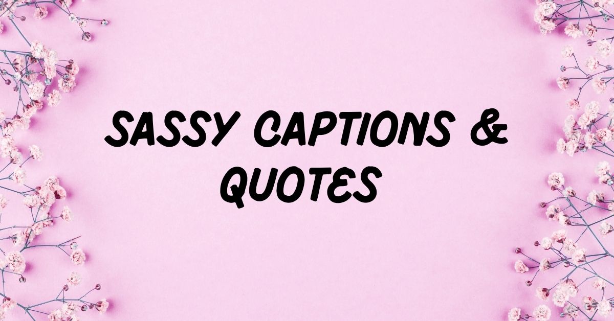 Sassy Instagram Captions