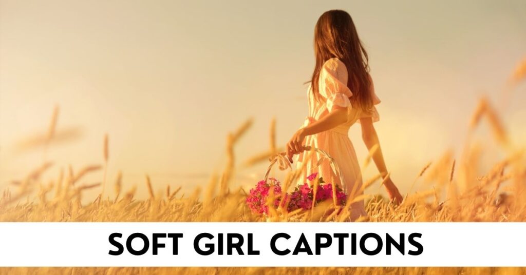 Soft Girl Captions