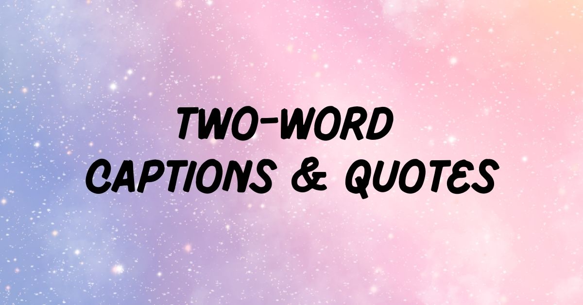 Two Word Captions