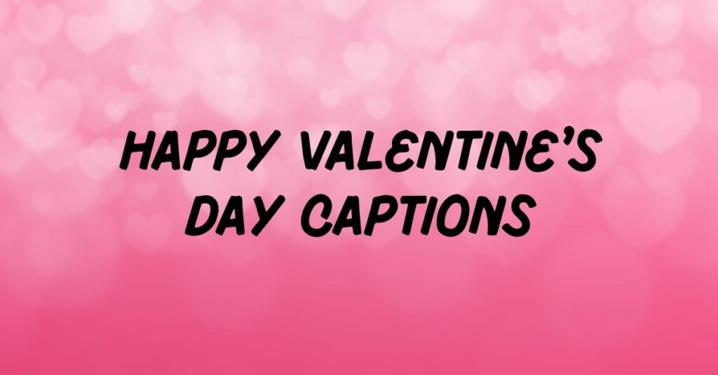 Valentine’s Day Captions
