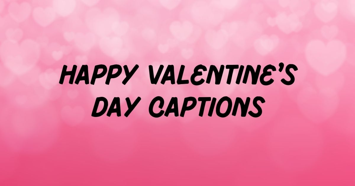 Valentine’s Day Captions