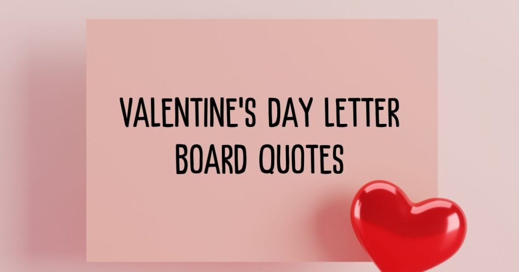 Valentine’s Day Letter Board Quotes