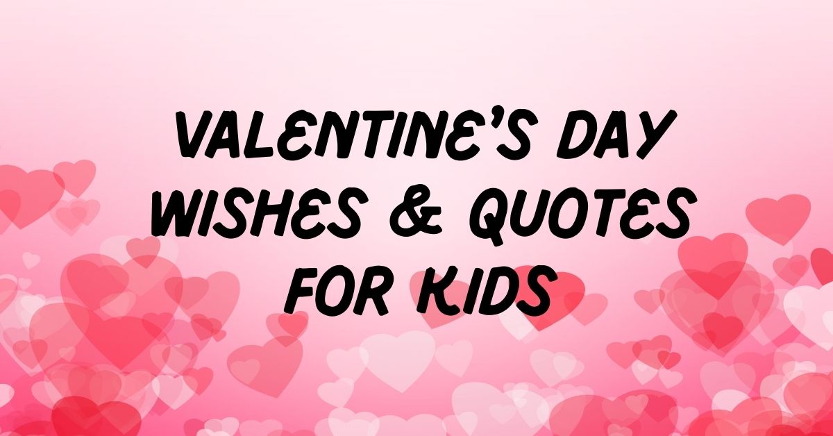 Valentine’s Day Wishes for kids