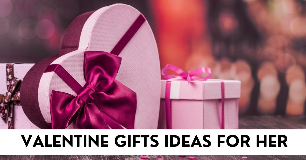 Valentine’s Day Gifts for her