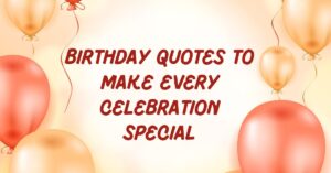 180+ Birthday Quotes to Make Every Celebration Special - StatusBuzz