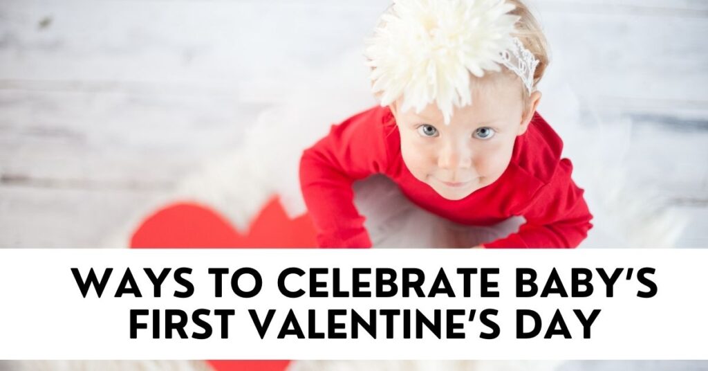 Celebrate Baby’s First Valentine’s Day