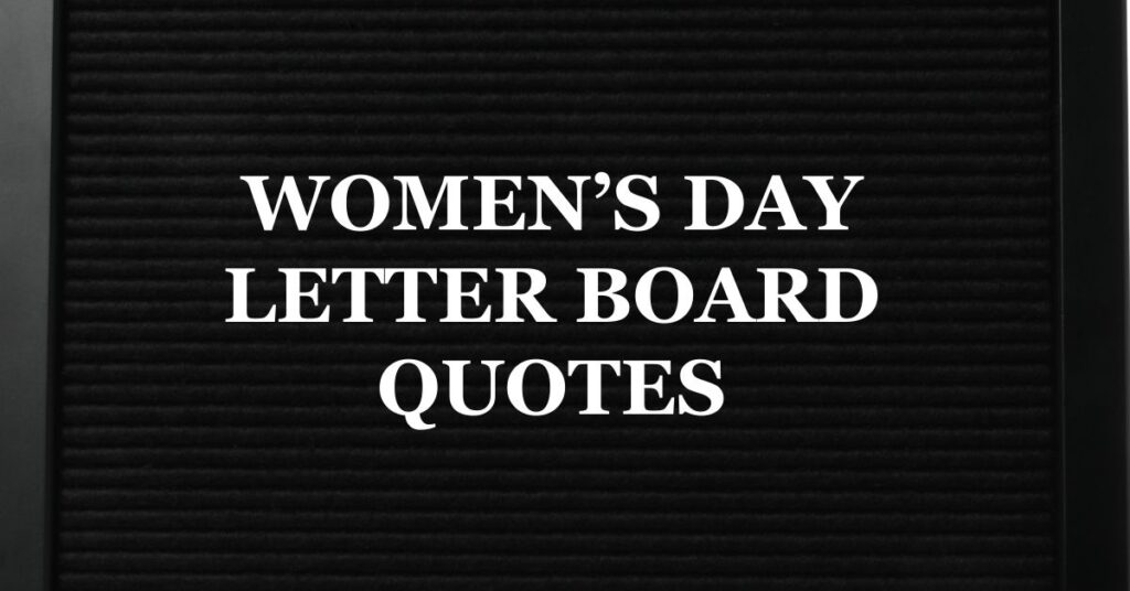Women’s Day Letter Board Quotes