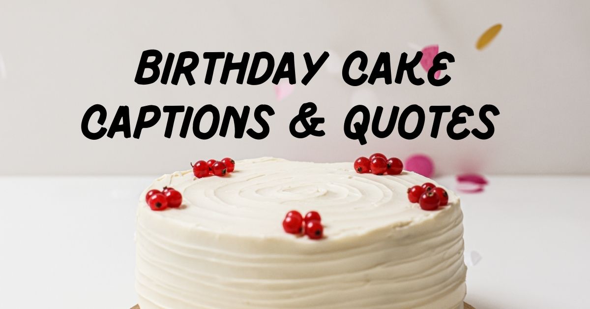 Birthday Cake Captions