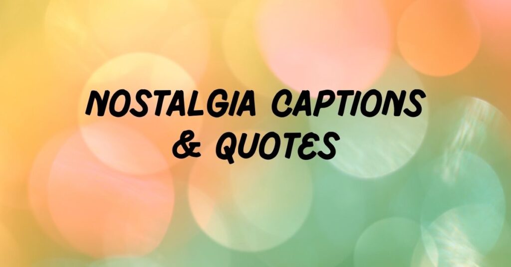 Nostalgia Captions