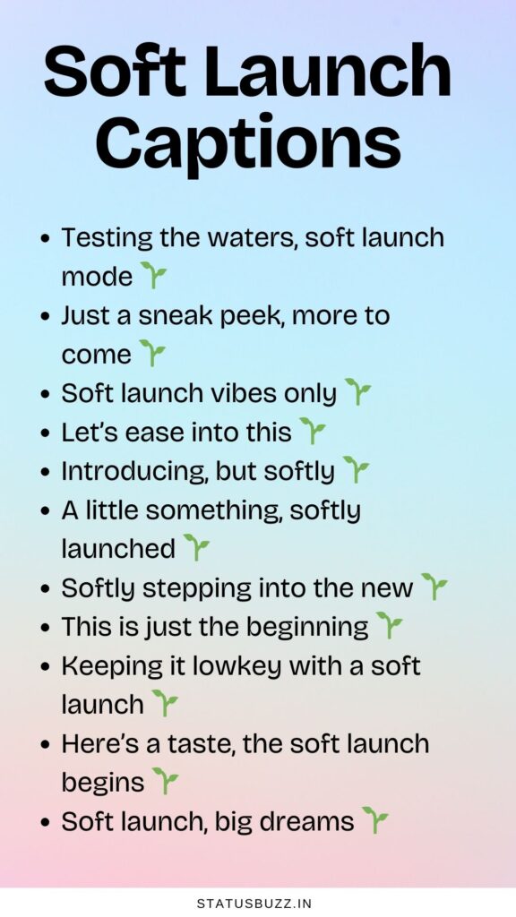 soft launch captions