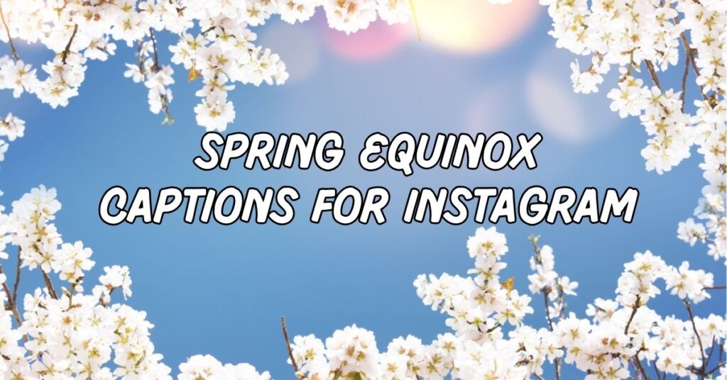 Spring Equinox Captions