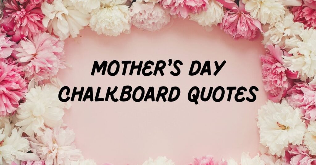 Mother's Day Chalkboard Quotes