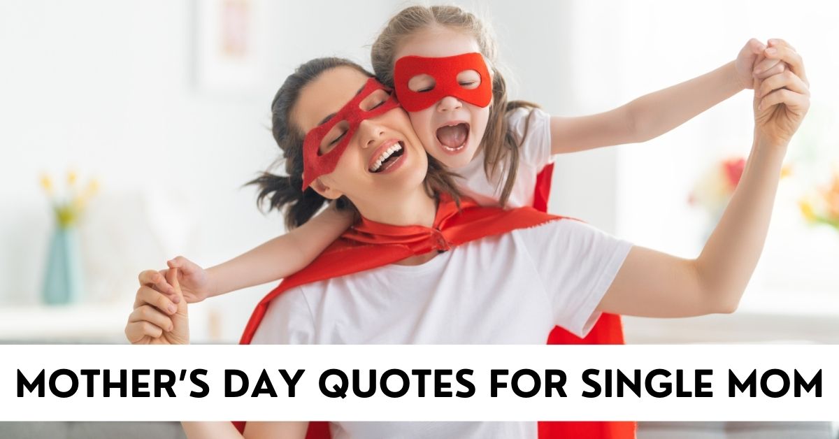 Mother’s Day Quotes For Single Mom