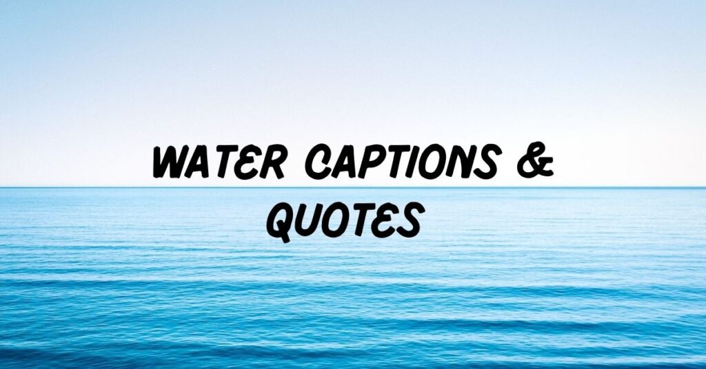 Water Captions