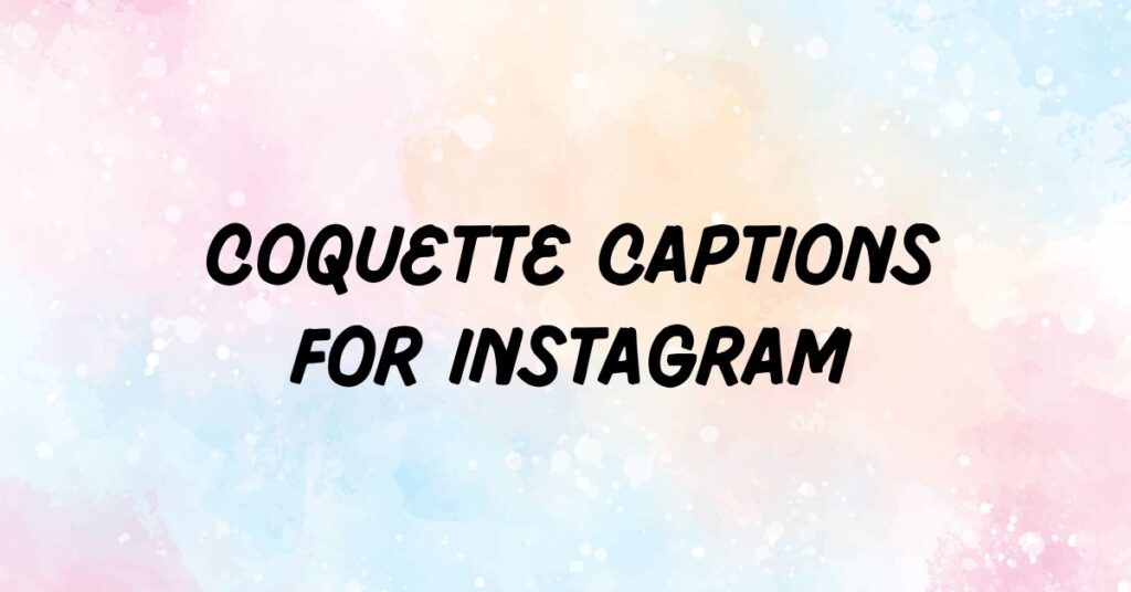 Coquette Captions