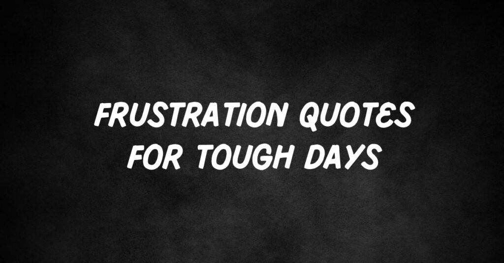 Frustration Quotes