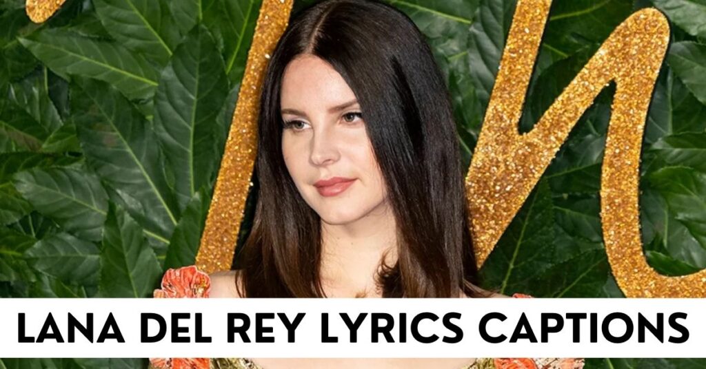 Lana Del Rey Lyrics Captions