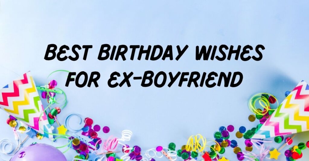 Birthday Wishes For Ex-Boyfriend