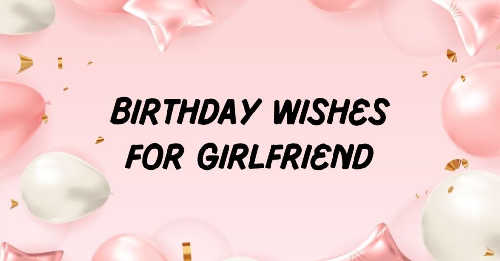 Birthday Wishes For Girlfriend