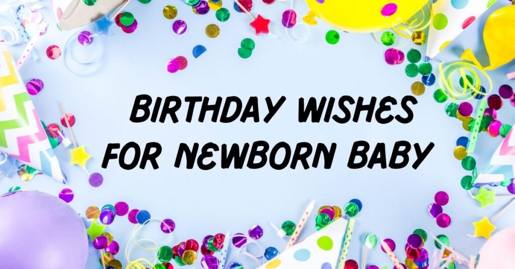 Birthday Wishes For Newborn Baby