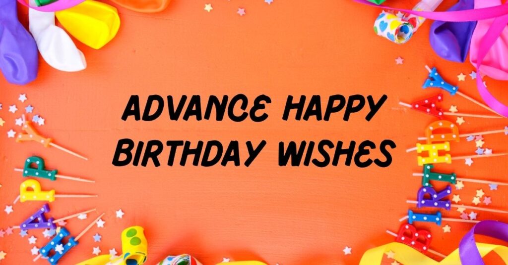 Advance Birthday Wishes