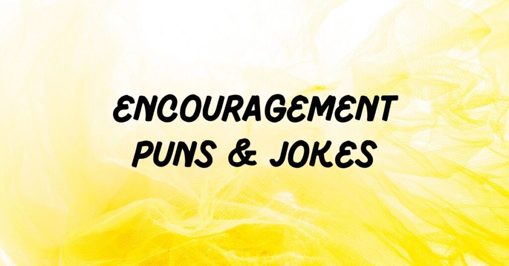 Encouragement Puns