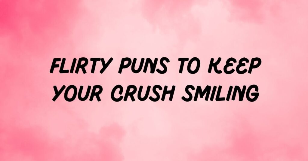 Flirty Puns