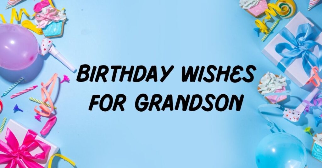 Birthday Wishes For Grandson
