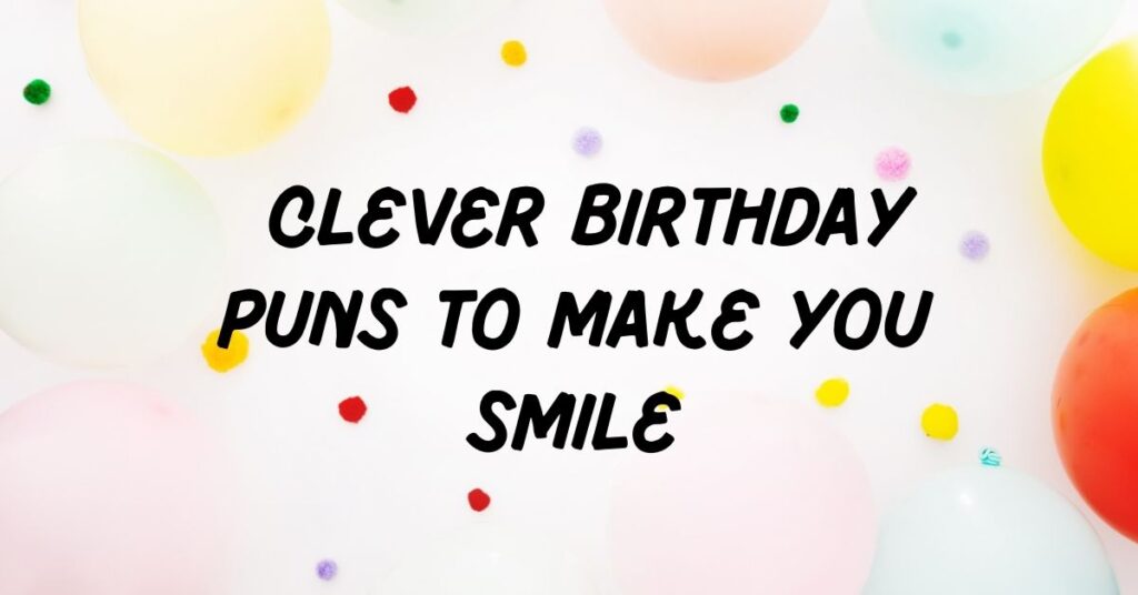 Birthday Puns