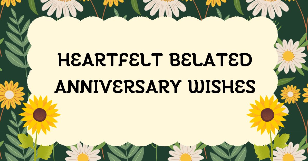 Belated Anniversary Wishes