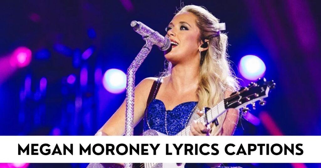 Megan Moroney Lyrics Captions