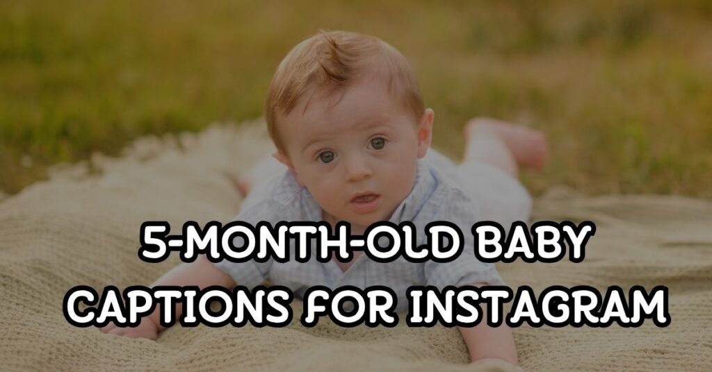 5 month old baby captions for instagram
